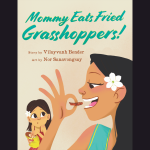 Mommy Eats Fried Grasshoppers